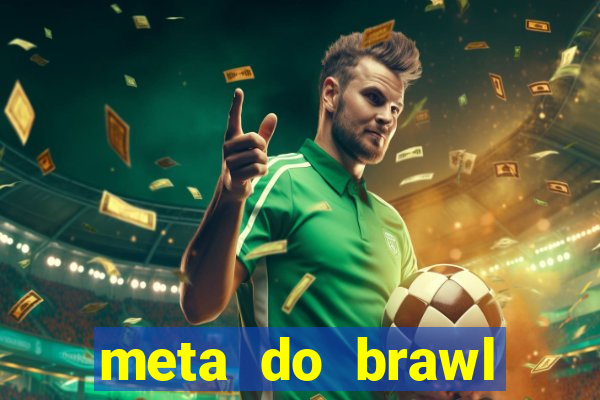 meta do brawl stars 2024